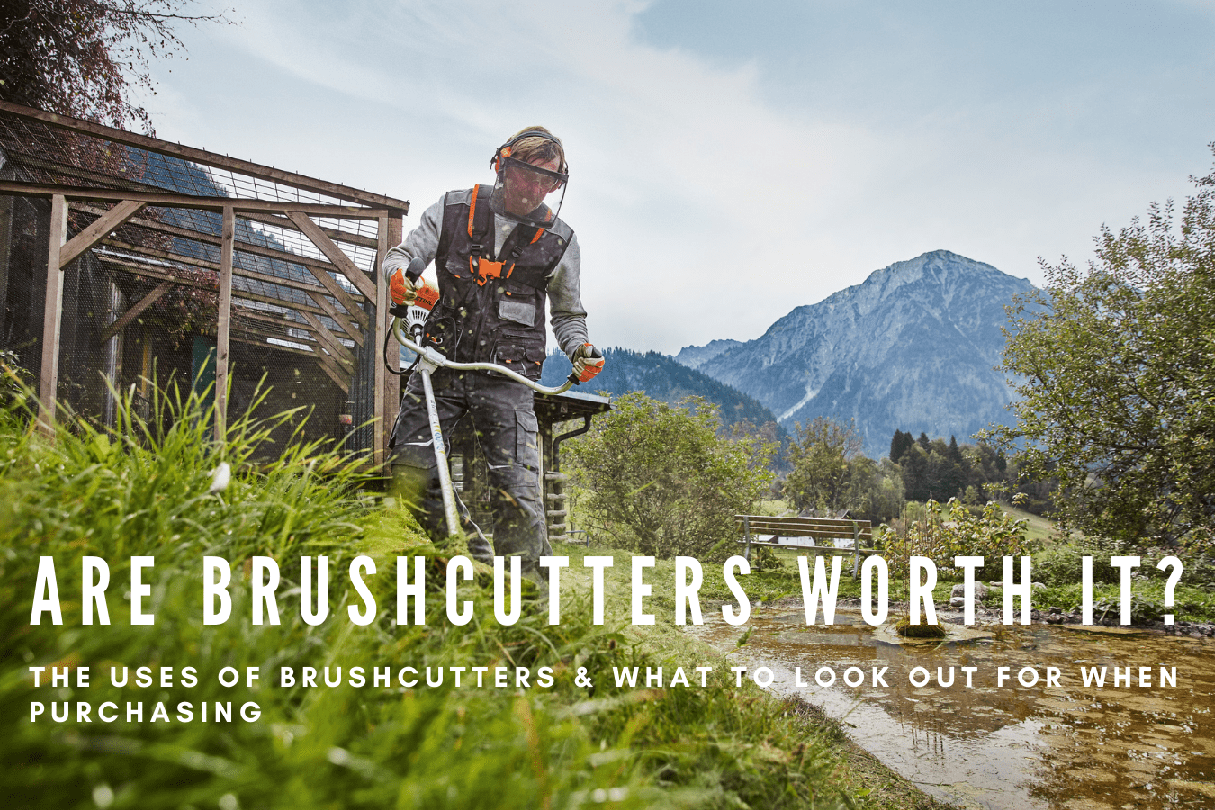 Are Brushcutters Worth It? The uses of Brushcutters & What to look out for when purchasing